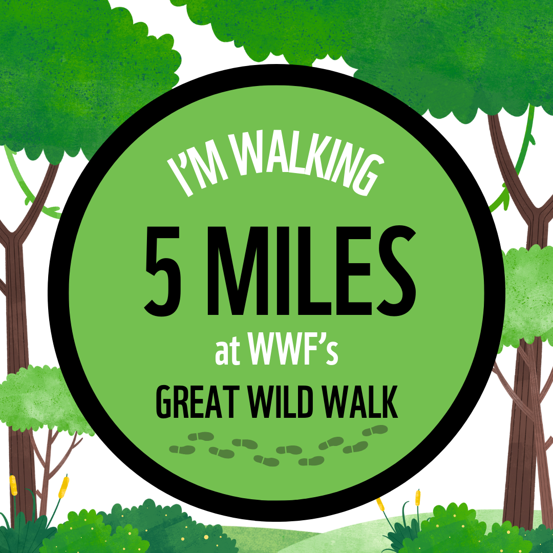 I'm walking 5 miles at WWF's Great Wild Walks